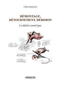 Démontage, détournement, dérision. La défaite numérique
