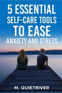 5 Essential Self-Care Tools To Ease Anxiety And Stress