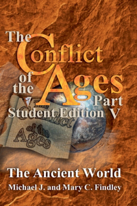 The Conflict of the Ages Student Edition V The Ancient World