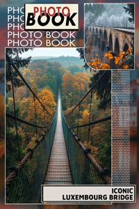 Iconic Luxembourg Bridge Photo Book