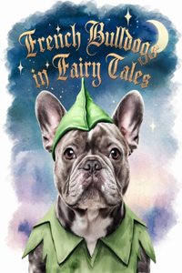 French Bulldogs Fairy Tales