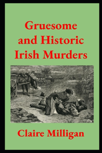 Gruesome and Historic Irish Murders