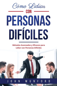 Cómo Lidiar con Personas Difíciles