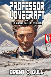 Professor Lovecraft and the Mating Call of Cthulhu