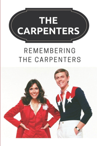 The Carpenters: Remembering The Carpenters: True Story Of The Carpenters