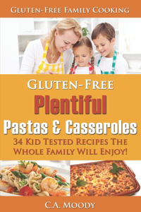 Gluten-Free Plentiful Pastas and Casseroles