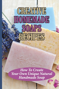 Creative Homemade Soaps Recipes
