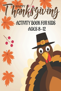 Happy Thanksgiving Activity Book for Kids Ages 8-12
