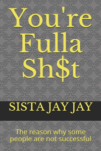 You're Fulla Sh$t
