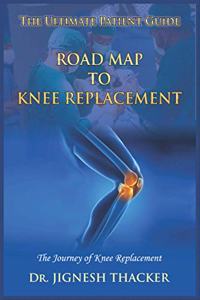 Road Map to Knee Replacement