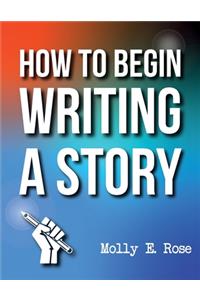 How To Begin Writing A Story