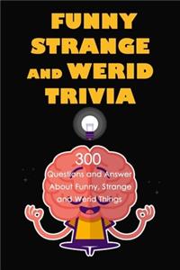 Funny, Strange and Werid Trivia