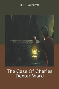 The Case Of Charles Dexter Ward