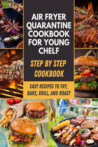 Air Fryer Quarantine Cookbook For Young Chelf