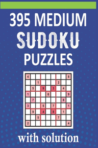 395 Medium Sudoku Puzzles With Solution: Challenging Puzzle Book For Kids