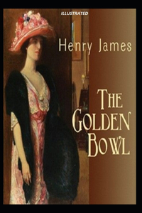 The Golden Bowl Illustrated