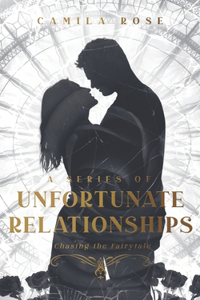 Series of Unfortunate Relationships: Chasing the Fairytale