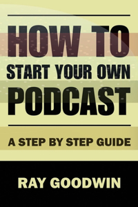 How To Start Your Own Podcast