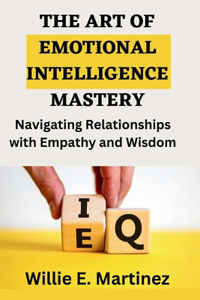 Art of Emotional Intelligence Mastery