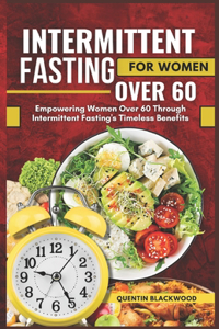 Intermittent Fasting for Women Over 60