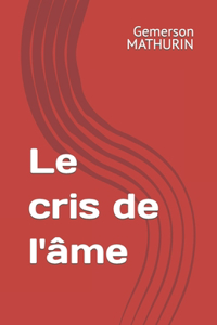 Le cris de l'âme