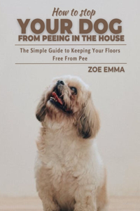 How To Stop Your Dog From Peeing In The House