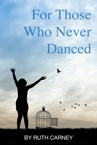 For Those Who Never Danced
