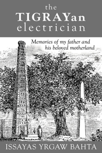 Tigrayan Electrician: Memories of my father and his beloved motherland