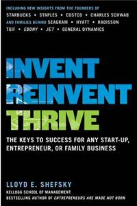 Invent, Reinvent, Thrive: The Keys to Success for Any Start-Up, Entrepreneur, or Family Business