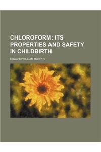 Chloroform; Its Properties and Safety in Childbirth