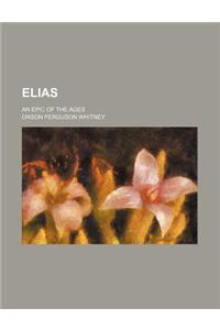 Elias; An Epic of the Ages