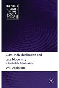 Class, Individualization and Late Modernity