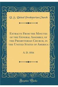 Extracts from the Minutes of the General Assembly, of the Presbyterian Church, in the United States of America: A. D. 1816 (Classic Reprint)