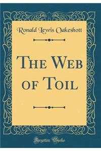The Web of Toil (Classic Reprint)