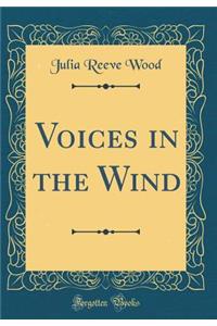 Voices in the Wind (Classic Reprint)