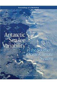 Antarctic Sea Ice Variability in the Southern Ocean-Climate System