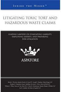Litigating Toxic Tort and Hazardous Waste Claims