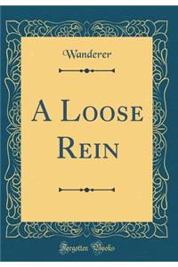 A Loose Rein (Classic Reprint)