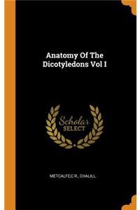 Anatomy of the Dicotyledons Vol I