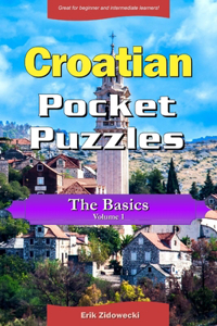 Croatian Pocket Puzzles - The Basics - Volume 1