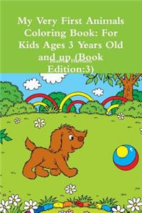 My Very First Animals Coloring Book: For Kids Ages 3 Years Old and up (Book Edition:3)