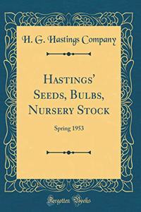 Hastings' Seeds, Bulbs, Nursery Stock: Spring 1953 (Classic Reprint)