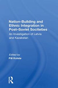 Nation Building and Ethnic Integration in Post-Soviet Societies