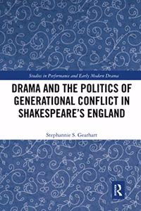 Drama and the Politics of Generational Conflict in Shakespeare's England