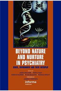 Beyond Nature and Nurture in Psychiatry