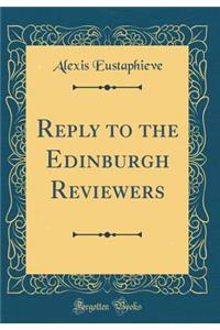 Reply to the Edinburgh Reviewers (Classic Reprint)