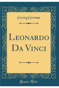 Leonardo Da Vinci (Classic Reprint)