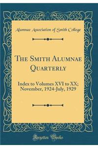 The Smith Alumnae Quarterly: Index to Volumes XVI to XX; November, 1924-July, 1929 (Classic Reprint)