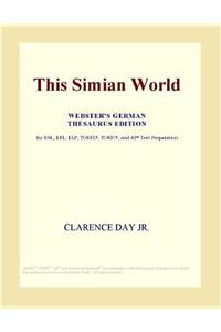 This Simian World (Webster's German Thesaurus Edition)