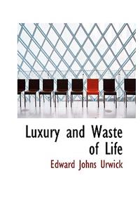 Luxury and Waste of Life